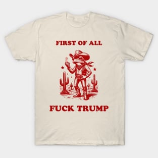 Funny Anti Trump Retro Frog First of All FTD Unhinged Vintage Animal Anti MAGA T-Shirt